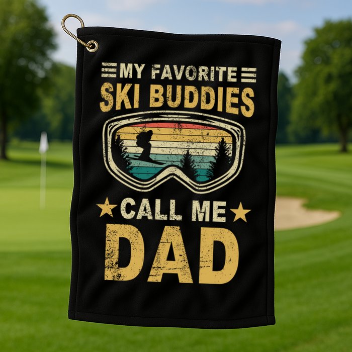 My Favorite Ski Buddies Call Me Dad Golf Towel