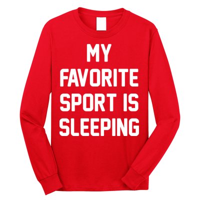 My Favorite Sport Is Sleeping Long Sleeve Shirt