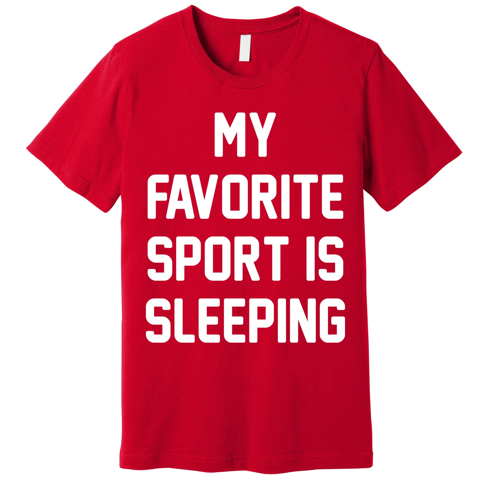 My Favorite Sport Is Sleeping Premium T-Shirt