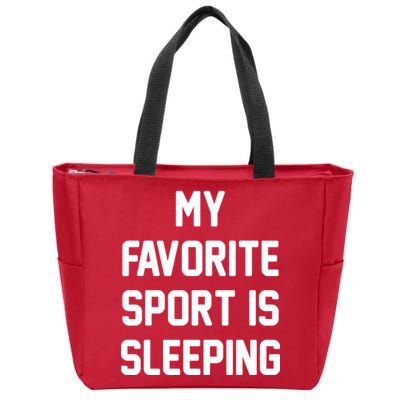 My Favorite Sport Is Sleeping Zip Tote Bag