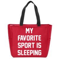 My Favorite Sport Is Sleeping Zip Tote Bag
