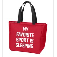 My Favorite Sport Is Sleeping Zip Tote Bag