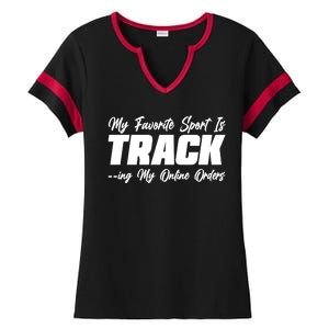 My Favorite Sport Is Tracking My Online Orders Ladies Halftime Notch Neck Tee