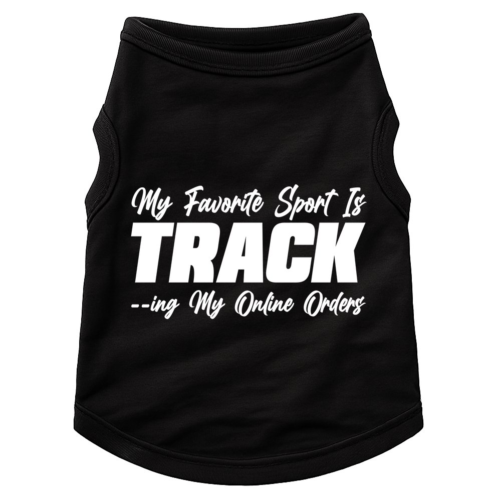 My Favorite Sport Is Tracking My Online Orders Doggie Tank