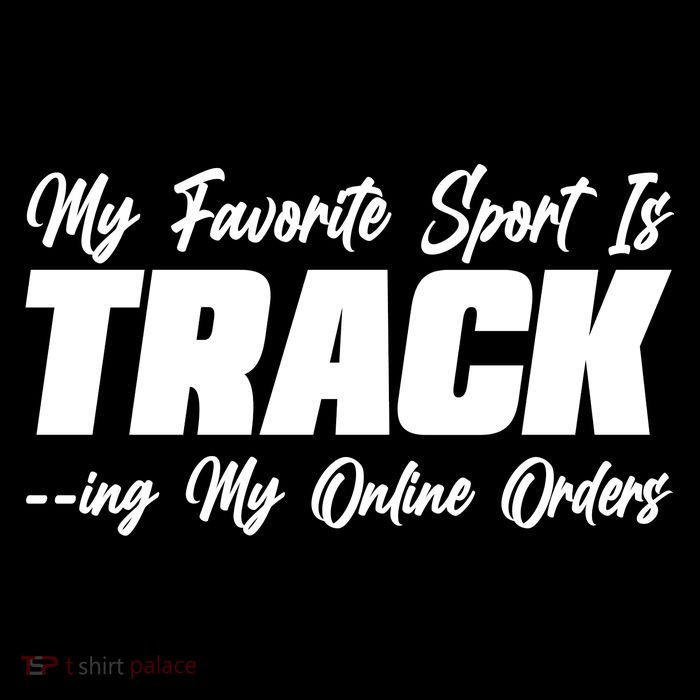My Favorite Sport Is Tracking My Online Orders T-Shirt