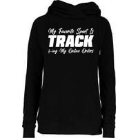 My Favorite Sport Is Tracking My Online Orders Womens Funnel Neck Pullover Hood