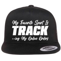 My Favorite Sport Is Tracking My Online Orders Flatbill Hat