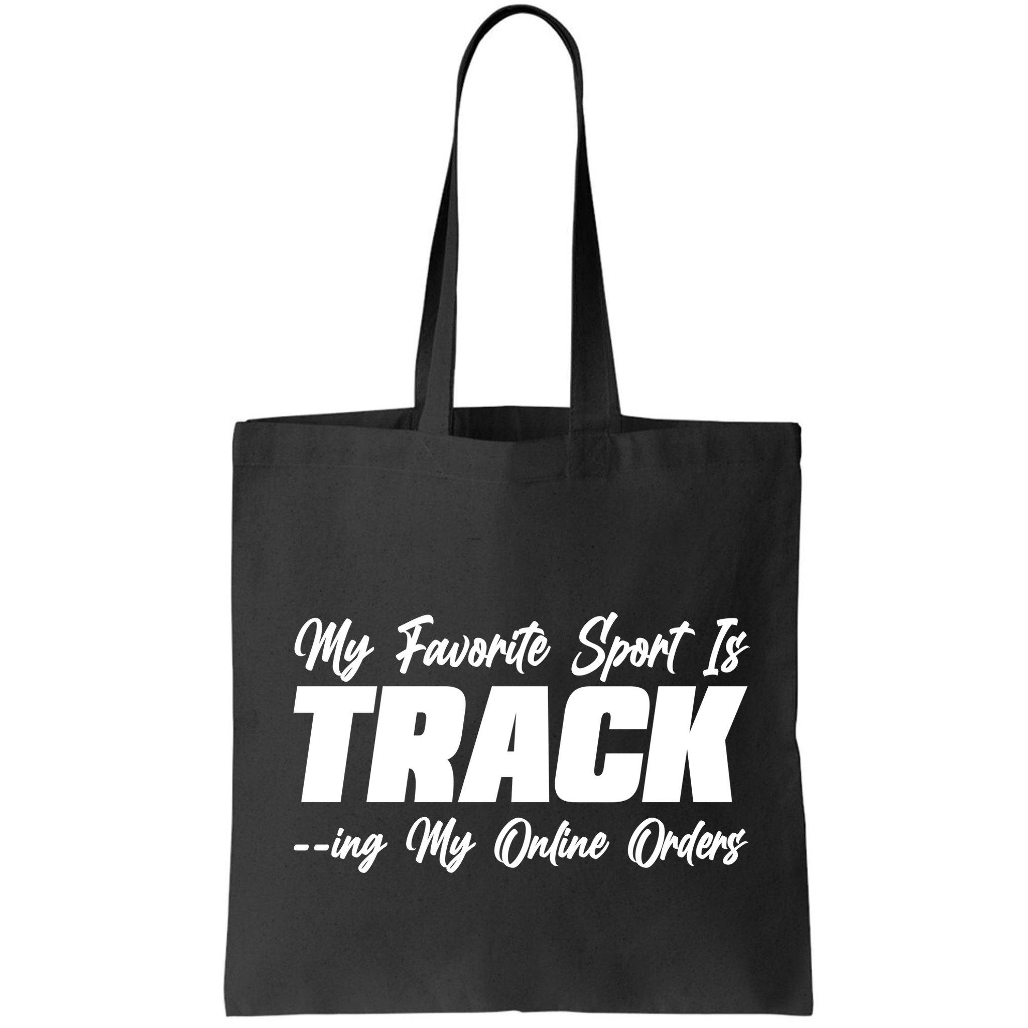 My Favorite Sport Is Tracking My Online Orders Bag