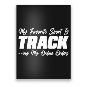 My Favorite Sport Is Tracking My Online Orders Poster