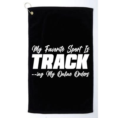 My Favorite Sport Is Tracking My Online Orders Golf Towel