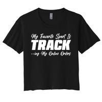 My Favorite Sport Is Tracking My Online Orders Women's Crop Top Tee