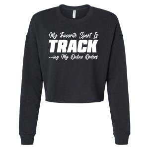 My Favorite Sport Is Tracking My Online Orders Cropped Pullover Crew