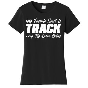 My Favorite Sport Is Tracking My Online Orders Women's T-Shirt