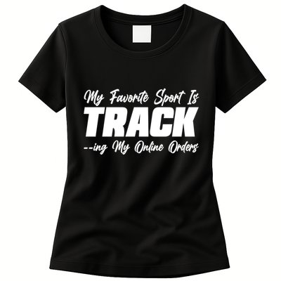 My Favorite Sport Is Tracking My Online Orders Womens T-Shirt