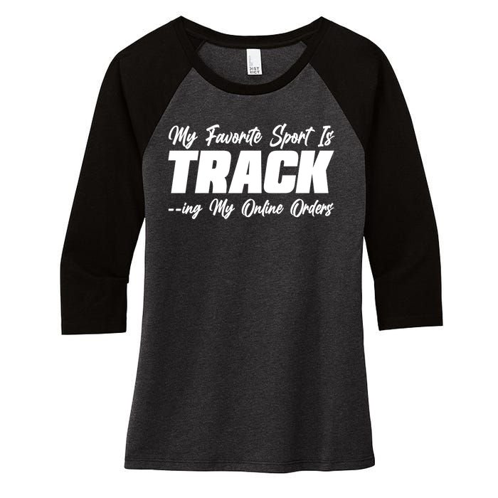 My Favorite Sport Is Tracking My Online Orders Women's Tri-Blend 3/4-Sleeve Raglan Shirt