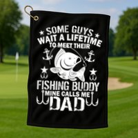 My Fishing Buddy Calls Me Dad Golf Towel