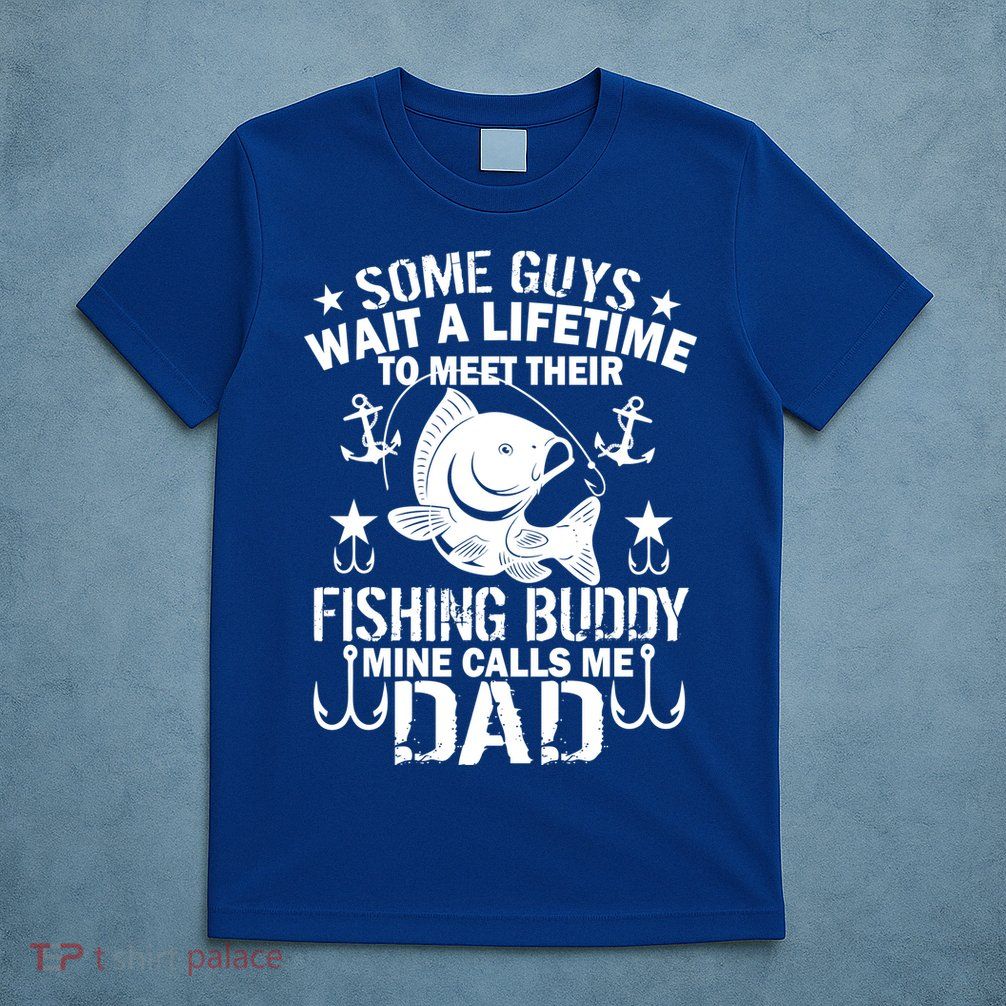 My Fishing Buddy Calls Me Dad T-Shirt
