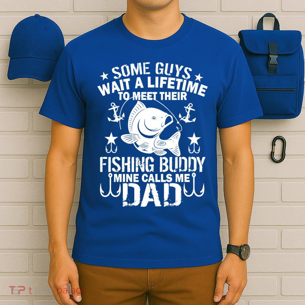 My Fishing Buddy Calls Me Dad T-Shirt