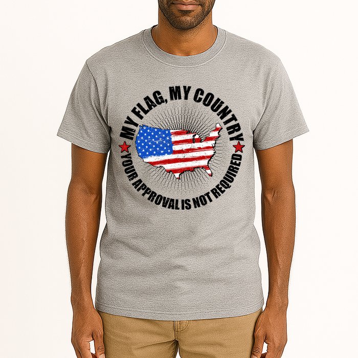 My Flag My Country Your Approval Is Not Required Tall T-Shirt