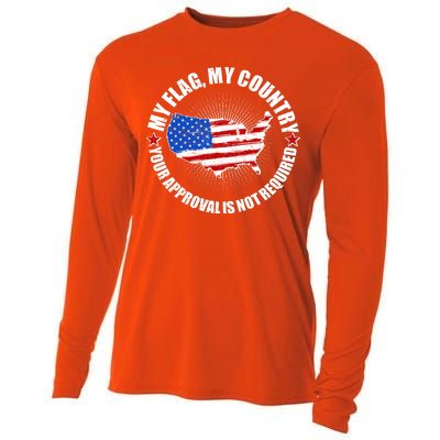 My Flag My Country Your Approval Is Not Required Cooling Performance Long Sleeve Crew