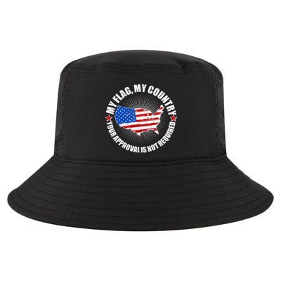 My Flag My Country Your Approval Is Not Required Cool Comfort Performance Bucket Hat