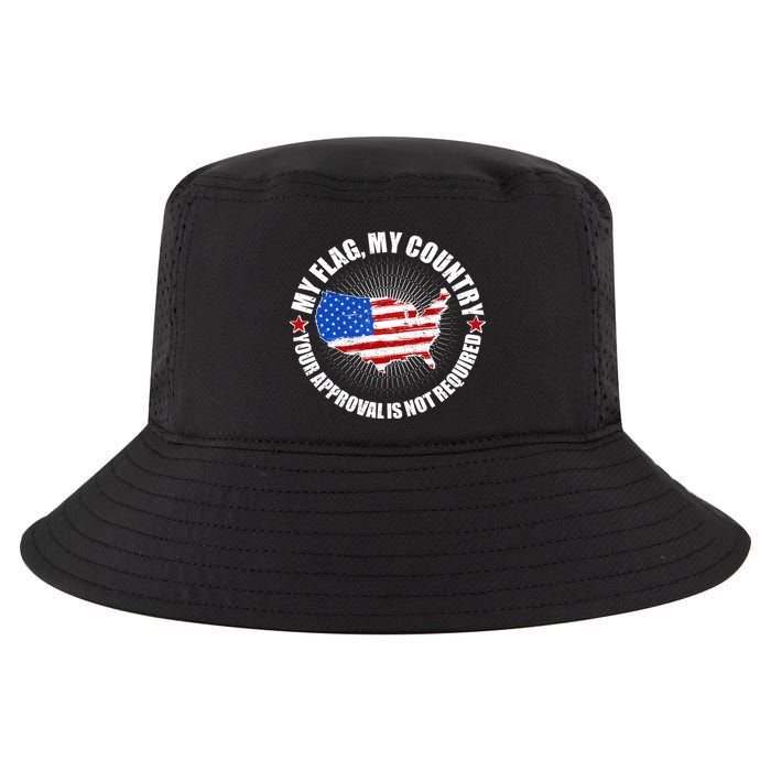 My Flag My Country Your Approval Is Not Required Cool Comfort Performance Bucket Hat