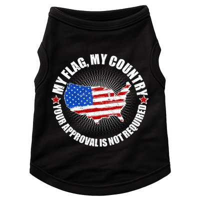 My Flag My Country Your Approval Is Not Required Doggie Tank