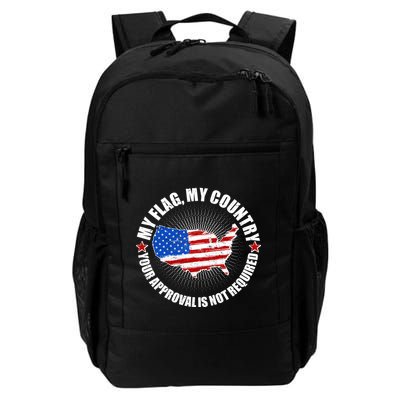 My Flag My Country Your Approval Is Not Required Backpack