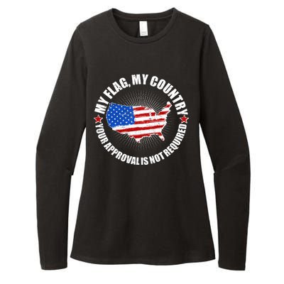 My Flag My Country Your Approval Is Not Required Womens CVC Long Sleeve Shirt