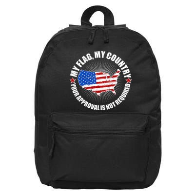 My Flag My Country Your Approval Is Not Required 16 in Basic Backpack
