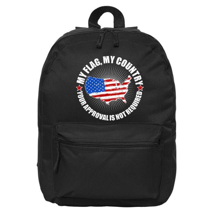 My Flag My Country Your Approval Is Not Required 16 in Basic Backpack