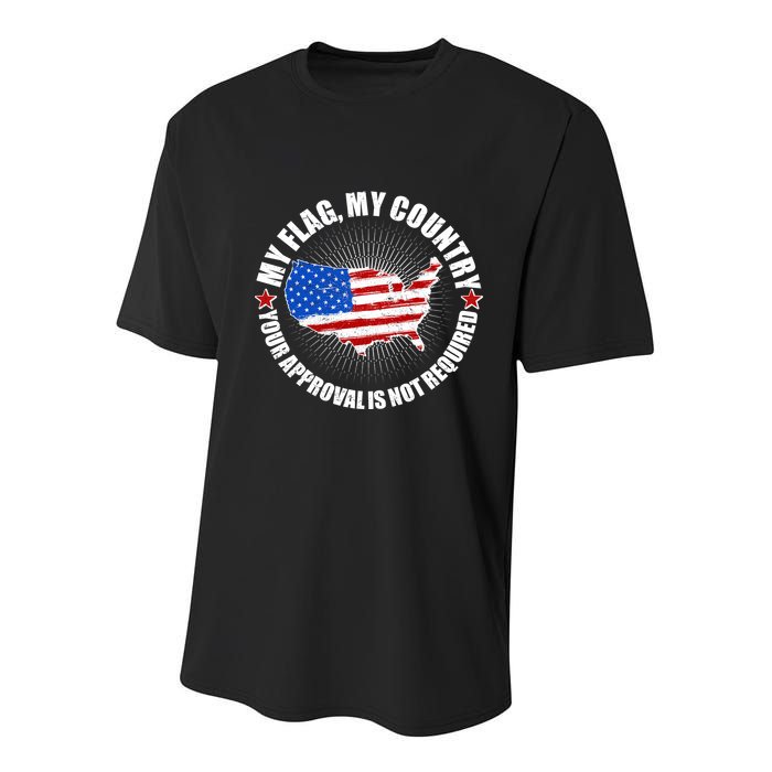 My Flag My Country Your Approval Is Not Required Youth Performance Sprint T-Shirt