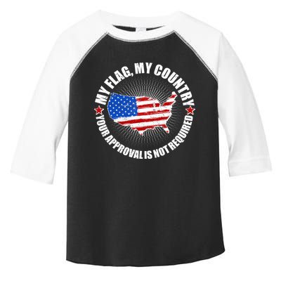 My Flag My Country Your Approval Is Not Required Toddler Fine Jersey T-Shirt