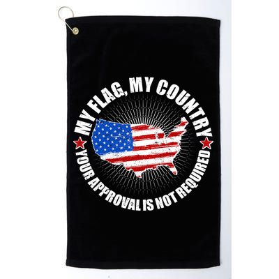 My Flag My Country Your Approval Is Not Required Golf Towel