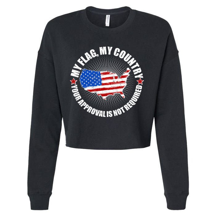 My Flag My Country Your Approval Is Not Required Cropped Pullover Crew
