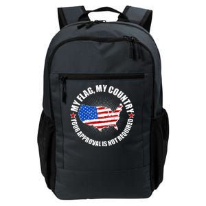 My Flag My Country Your Approval Is Not Required Daily Commute Backpack