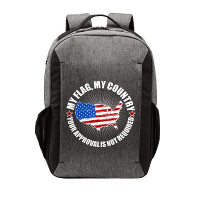 My Flag My Country Your Approval Is Not Required Vector Backpack