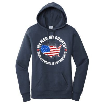 My Flag My Country Your Approval Is Not Required Women's Pullover Hoodie