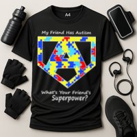 My Friend Has Autism What's Your Friend's Superpower? Performance Shirt