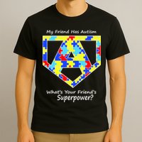 My Friend Has Autism What's Your Friend's Superpower? T-Shirt