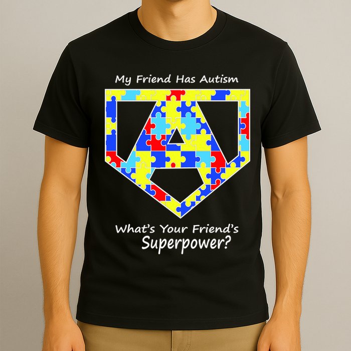 My Friend Has Autism What's Your Friend's Superpower? T-Shirt