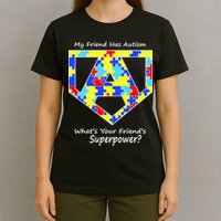 My Friend Has Autism What's Your Friend's Superpower? T-Shirt