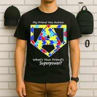 My Friend Has Autism What's Your Friend's Superpower? T-Shirt
