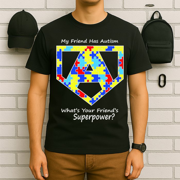 My Friend Has Autism What's Your Friend's Superpower? T-Shirt