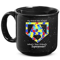 My Friend Has Autism What's Your Friend's Superpower? 15oz Campfire Ceramic Mug
