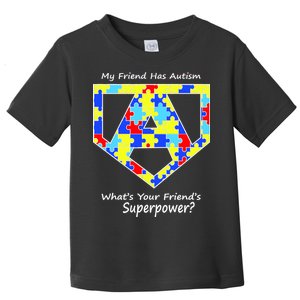 My Friend Has Autism What's Your Friend's Superpower? Toddler T-Shirt