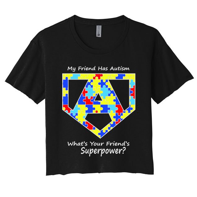 My Friend Has Autism What's Your Friend's Superpower? Crop Top