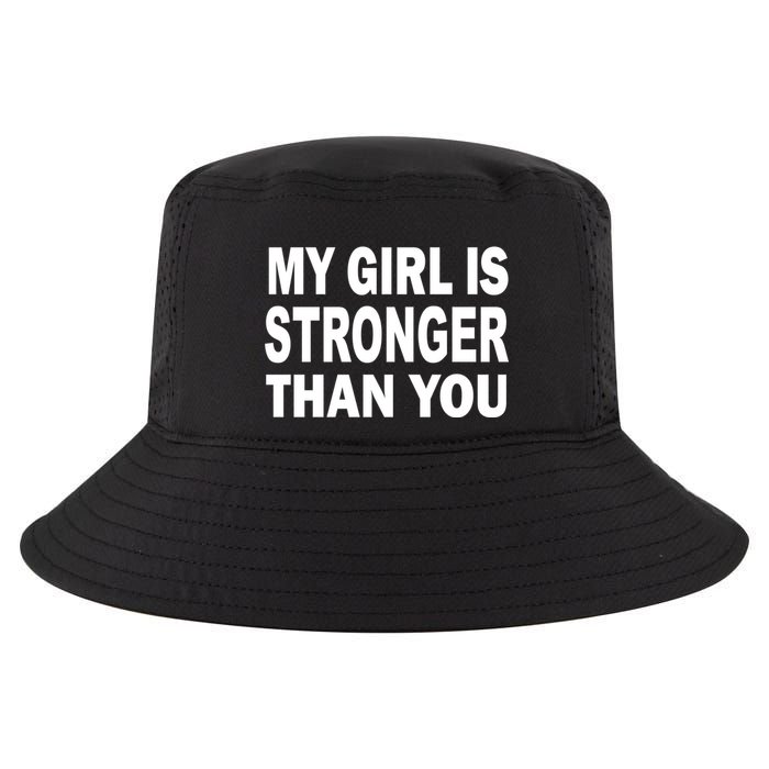 My Girl Is Stronger Than You Cool Comfort Performance Bucket Hat