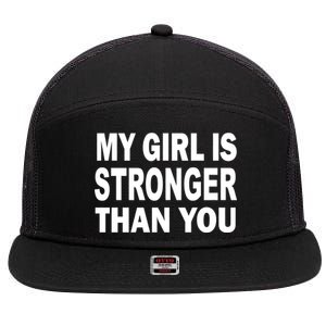 My Girl Is Stronger Than You 7 Panel Mesh Trucker Snapback Hat