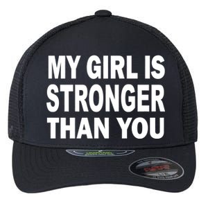 My Girl Is Stronger Than You Flexfit Unipanel Trucker Cap